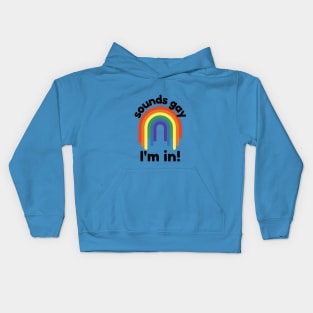 Sounds gay, I'm in Kids Hoodie